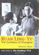 Ruan Ling-Yu: The goddess of Shanghai, 