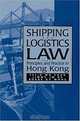 Shipping and Logistics Law: Principles and Practice in Hong Kong, Felix W. H. Chan, Jimmy J. M. Ng, Bobby K. Y. Wong 
