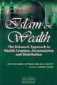 Islam & Wealth: The Balanced Approach to Wealth Creation, Accumulation and Distribution, Nik Mohamed Affandi Bin Nik Yusoff 