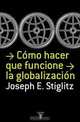 Como hacer que funcione la globalizacion, Joseph E. Stiglitz 