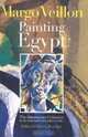 Margo Veillon: Painting Egypt (Masterpieces from Egypt Over Nearly a Century), Bruno Ronfard 