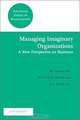 Managing Imaginary Organizations: A New Perspectives on Business, Editors Bo Hedberg, Philippe Baumard, Ali Yakhlef 