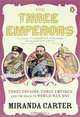 The Three Emperors: Three Cousins, Three Empires and the Road to World War One, Miranda Carter 