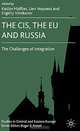 The CIS, the EU and Russia: Challenges of Integration, Edited by Katlijn Malfliet, Lien Verpoest and Evgeny Vinokurov 