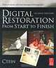 Digital Restoration from Start to Finish: How to Repair Old and Damaged Photographs, Ctein 