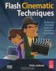 Flash Cinematic Techniques: Enhancing Animated Shorts and Interactive Storytelling, Chris Jackson 