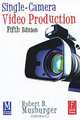 Single-Camera Video Production, Robert B. Musburger 