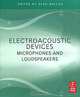 Electroacoustic Devices: Microphones and Loudspeakers, Edited by Glen Ballou 
