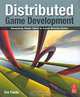 Distributed Game Development: Harnessing Global Talent to Create Winning Games, Tim Fields 