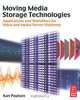 Moving Media Storage Technologies: Applications & Workflows for Video and Media Server Platforms, Karl Paulsen 