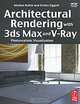 Architectural Rendering with 3ds Max and V-Ray (+ CD-ROM), Markus Kuhlo and Enrico Eggert 