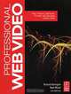 Professional Web Video: Plan, Produce, Distribute, Promote, and Monetize Quality Video, Richard Harrington, Mark Weiser 