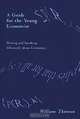 A Guide for the Young Economist: Writing Effectively about Economics, William Thomson 