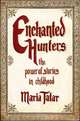 Enchanted Hunters. The Power of Stories in Childhood, Maria Tatar 