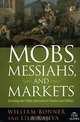 Mobs, Messiahs, and Markets: Surviving the Public Spectacle in Finance and Politics, William Bonner and Lila Rajiva 