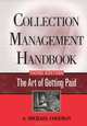 Collection Management Handbook: The Art of Getting Paid, A. Michael Coleman 