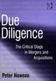 Due Diligence: The Critical Stage in Mergers and Acquisitions, Peter Howson 