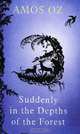Suddenly in the Depths of the Forest, Amos Oz 