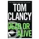 Dead or Alive, Tom Clancy with Grant Blackwood 