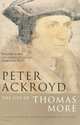 The Life of Thomas More, Peter Ackroyd 