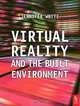 Virtual Reality and the Built Environment, Jennifer Whyte 