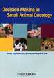 Decision Making in Small Animal Oncology, David J. Argyle, Malcolm J. Brearley, Michelle M. Turek 