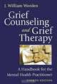 Grief Counseling and Grief Therapy: A Handbook for the Mental Health Practitioner, J. William Worden 