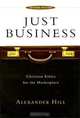 Just Business: Christian Ethics for the Marketplace, Alexander Hill 