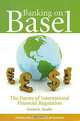 Banking on Basel: The Future of International Financial Regulation, Daniel K. Tarullo 