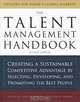 The Talent Management Handbook: Creating a Sustainable Competitive Advantage by Selecting, Developing, and Promoting the Best People, Edited by Lance A. Berger, Dorothy R. Berger 