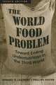 The World Food Problem: Toward Ending Undernutrition in the Third World, Howard D. Leathers, Phillips Foster 
