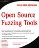 Open Source Fuzzing Tools, Gadi Evron, Noam Rathaus, Robert Fly, Aviram Jenik, David Maynor, Charlie Miller, Yoav Naveh 