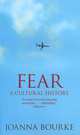 Fear: A Cultural History, Joanna Bourke 
