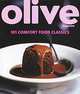 Olive: 101 Comfort Food Classics, 