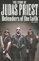 The Story of Judas Priest Defenders of the Faith, Neil Daniels 