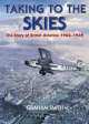 Taking to the Skies: The Story of British Aviation 1903-1939, Graham Smith 