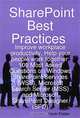 SharePoint Best Practices: Improve workplace productivity, Help your people work together: 100 Most Asked Questions on Windows SharePoint Services (WSS), Microsoft SharePoint Designer (SPD), Kevin Foster 