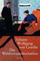 Die Wahlverwandtschaften, Goethe Johann von Wolfgang 