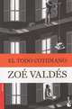 El todo cotidiano, Zoe Valdes 