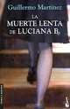 La muerte lenta de Luciana B., Guillermo Martinez 