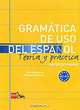 Gramatica de uso del espanol: Teoria y practica: Con solucionario, Luis Aragones, Ramon Palencia 