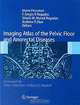 Imaging Atlas of the Pelvic Floor and Anorectal Diseases, Editors Mario Pescatori, F. Sergio P. Regadas, Sthela M. Murad Regadas, Andrew P. Zbar 