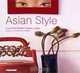 Asian Style: Contemporary Asian Living, Daniela Santos Quartino 
