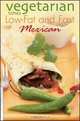 Vegetarian Times Low–Fat & Fast Mexican, Editors of Vegetarian Times 