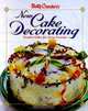 Betty Crocker?s New Cake Decorating, Betty Crocker Editors 