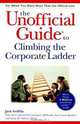 The Unofficial GuideTM to Climbing the Corporate Ladder, Jack Griffin 