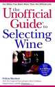 The Unofficial Guide® to Selecting Wine, Felicia Sherbert 