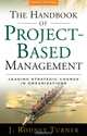 The Handbook of Project-based Management: Leading Strategic Change in Organizations, J. Rodney Turner 