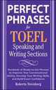 Perfect Phrases for TOEFL Speaking and Writing Sections, Roberta Steinberg 