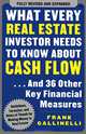 What Every Real Estate Investor Needs to Know About Cash Flow... And 36 Other Key Financial Measures, Frank Gallinelli 